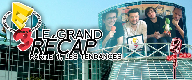 PODCAST 267&nbsp;: bilan de l'E3 2013, partie 1, les tendances