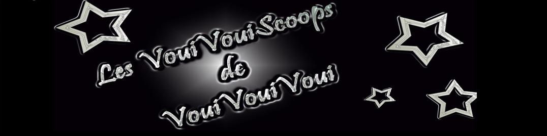 Les VouiVouiScoops de VouiVouiVoui