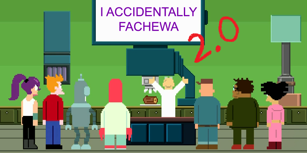 I accidentally Fachewa